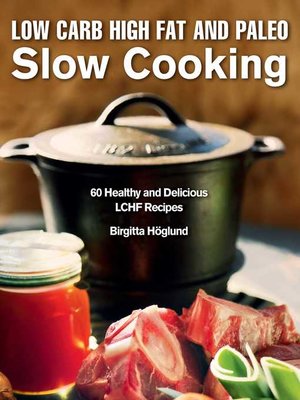 cover image of Low Carb High Fat and Paleo Slow Cooking